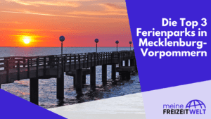 Die Top 3 Ferienparks in Mecklenburg-Vorpommern